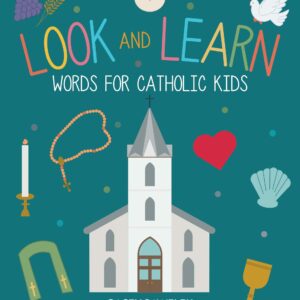 Look and Learn: Words for Catholic Kids– Children’s Book