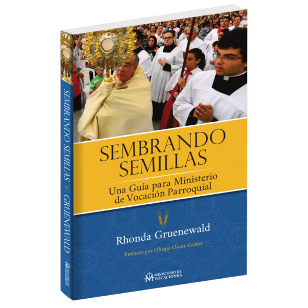Sembrando Semillas: Una Guía para Ministerio de Vocación Parroquial